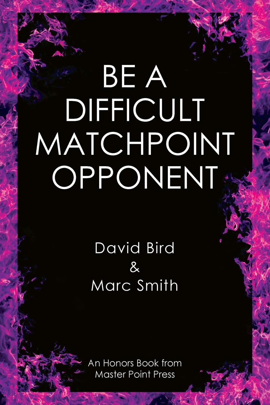 Be a Difficult Bridge Opponent Paperback – 28 November 2025 by David Bird (Author), Marc Smith (Author)
