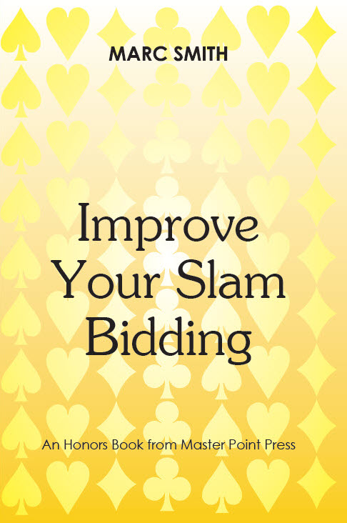Improve Your Slam Bidding – Coming in 2026 by Marc Smith (Author)